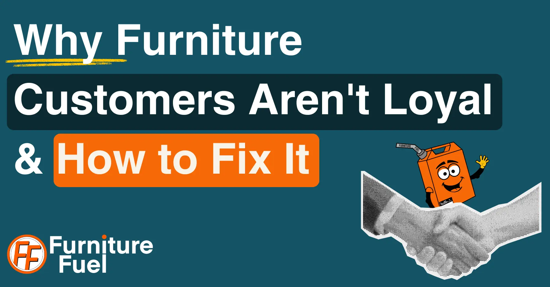 The feature image with the title: Why furniture customers aren't loyal & how to fix it.