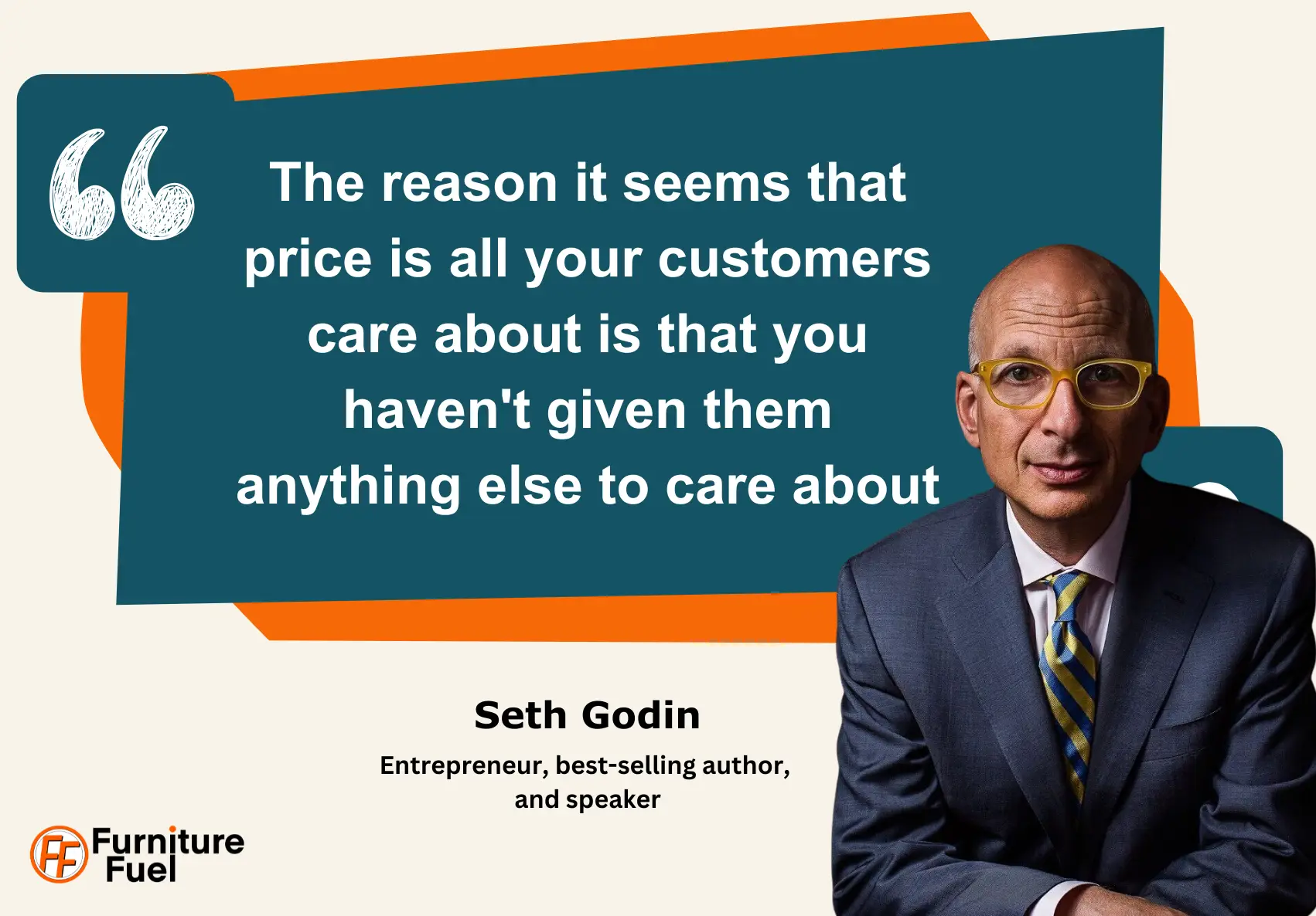 An image of a Seth Godin Quote. It says The reason it seems that price is all your customers care about is that you haven't given them anything else to care about