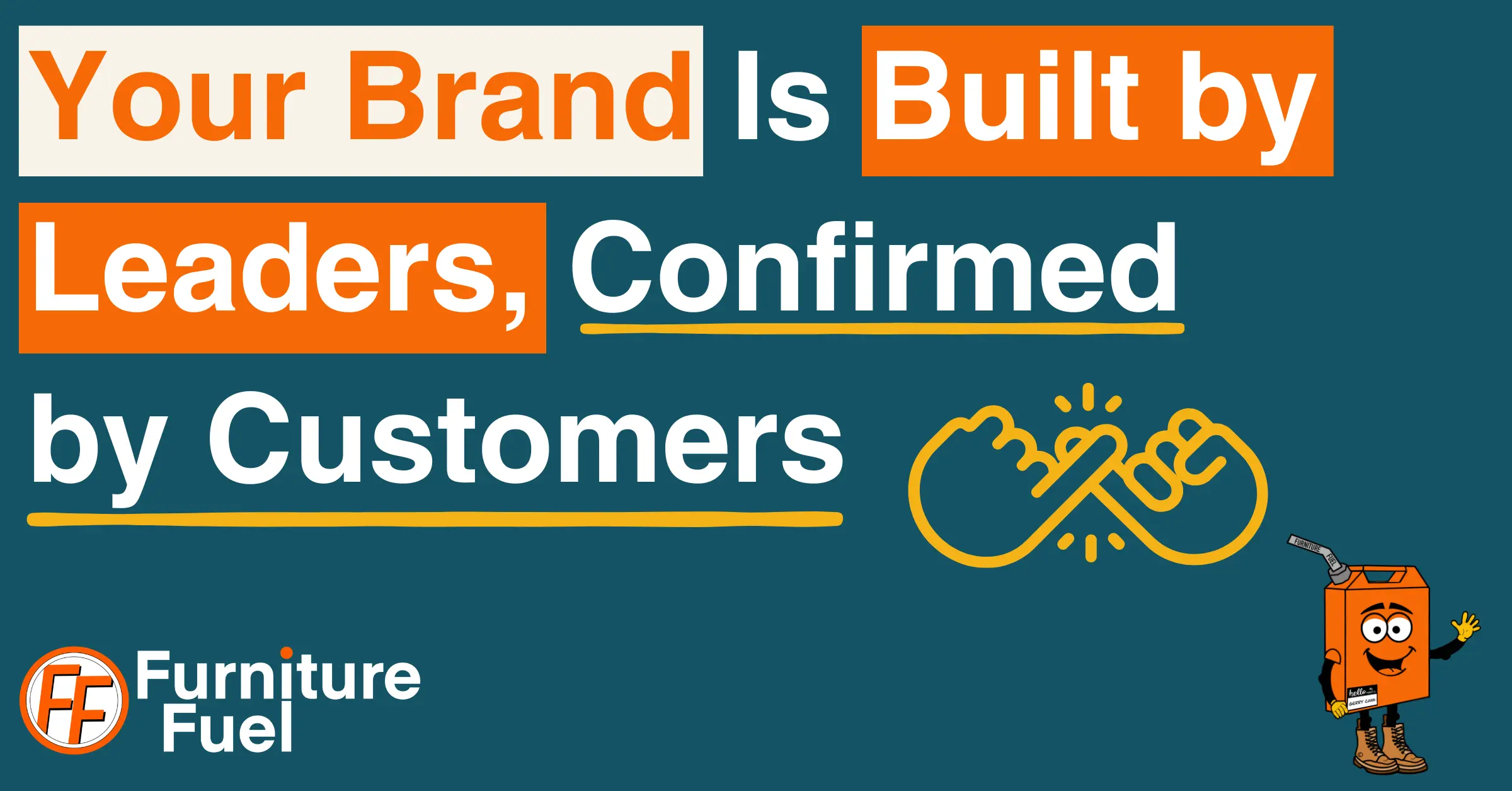 A featured image with the title, Your Brand Is Built by Leaders, Confirmed by Customers.