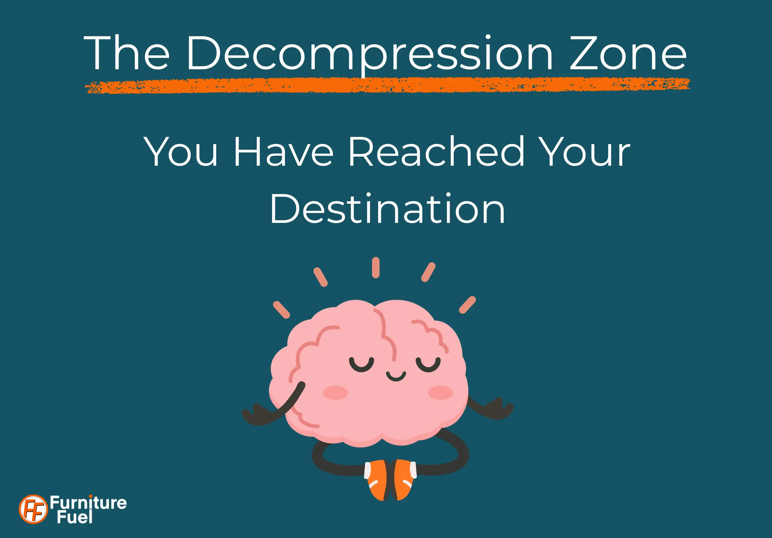 An image with the title Decompression zone, sub heading you have reached your destination with a cartoon Brain sitting, meditation below